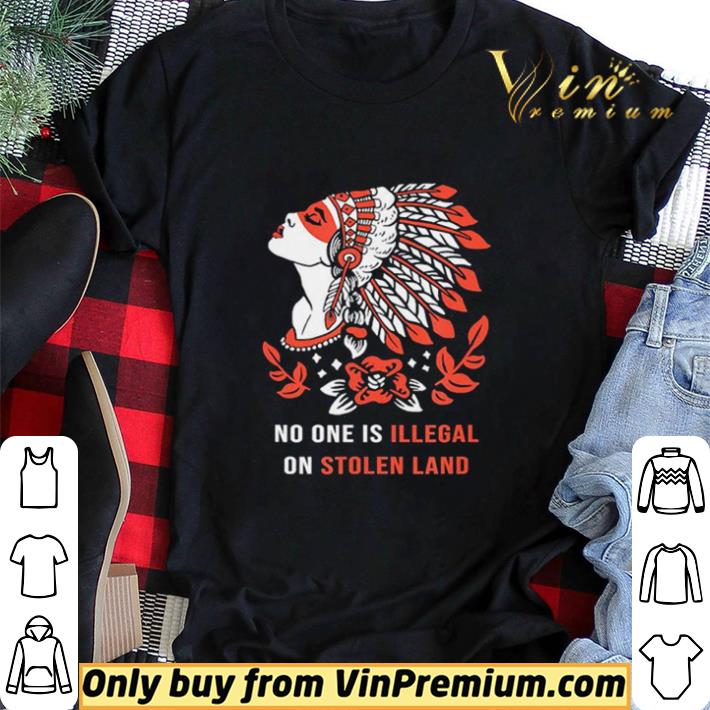 Funny No One Is Illegal on Stolen Land. Against Discrimination shirt sweater