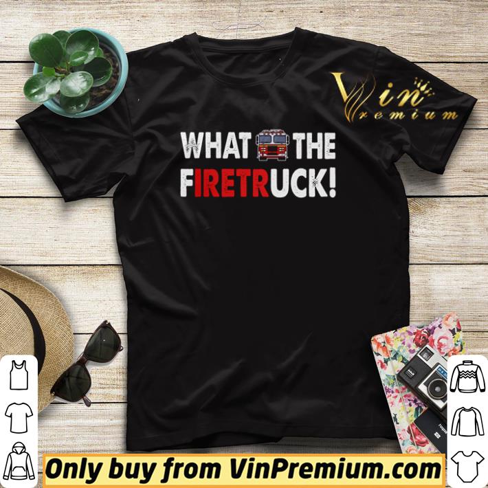Hot What the firetruck firefighter shirt sweater bb32338d hot what the firetruck firefighter shirt sweater 4 - Hot What the firetruck firefighter shirt sweater