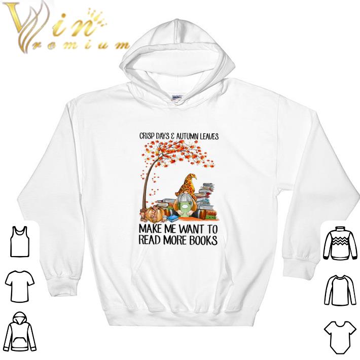 Awesome Gnome Crisp Days & Autumn Leaves Make Me Want To Read More Books tshirt bd9aa261 awesome gnome crisp days autumn leaves make me want to read more books tshirt 4 - Awesome Gnome Crisp Days & Autumn Leaves Make Me Want To Read More Books tshirt