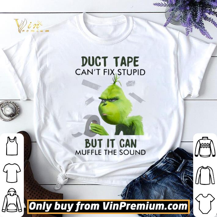 Grinch duct tape can’t fix stupid but it can muffle the sound shirt sweater