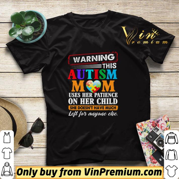 Warning This Autism Mom Uses Her Patience On Her Child She Doesn't shirt sweater cabee1eb warning this autism mom uses her patience on her child she doesn t shirt sweater 4 - Warning This Autism Mom Uses Her Patience On Her Child She Doesn't shirt sweater