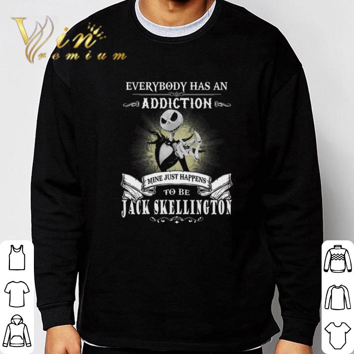 Pretty Everybody Has An Addiction Mine Just Happens To Be Jack Skellington tshirt cd401f02 pretty everybody has an addiction mine just happens to be jack skellington tshirt 4 - Pretty Everybody Has An Addiction Mine Just Happens To Be Jack Skellington tshirt