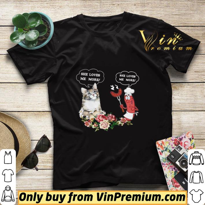 She Love Me More Cat And Sausage shirt sweater d9884f0f she love me more cat and sausage shirt sweater 4 - She Love Me More Cat And Sausage shirt sweater