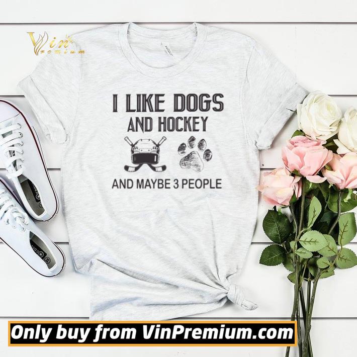 dfe3ab2e i like dogs and hockey and maybe 3 people shirt sweater 4 - I like dogs and hockey and maybe 3 people shirt sweater