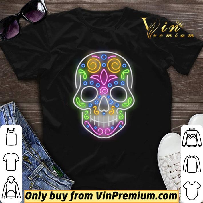 Funny Nice Sugar Skull Light Neon Day Of The Dead Muertos shirt sweater