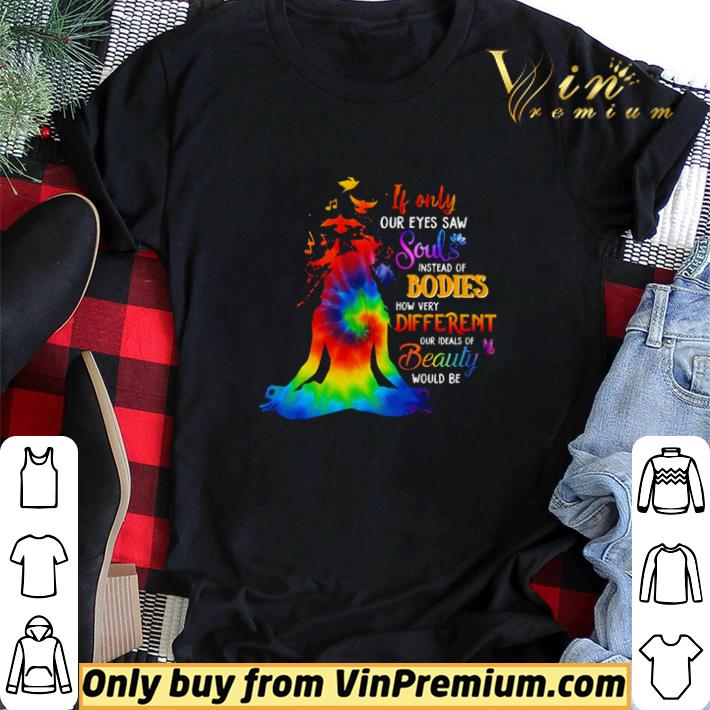 Hippie yoga girl if only our eyes saw souls instead of bodies shirt sweater