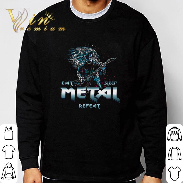 Hot Eat Sleep Metal Repeat tshirt sweatshirt f1365ff5 hot eat sleep metal repeat tshirt sweatshirt 4 - Hot Eat Sleep Metal Repeat tshirt sweatshirt