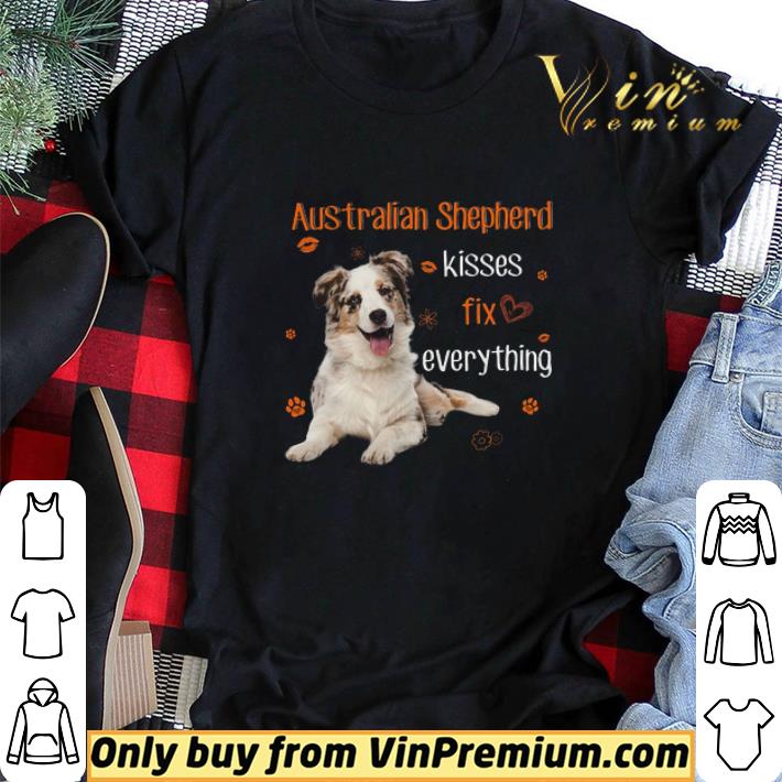 Australian Shepherd Kisses Fix Everything shirt sweater