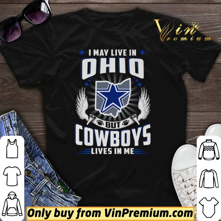 Hot I may live in Ohio but Dallas Cowboys lives in me shirt sweater