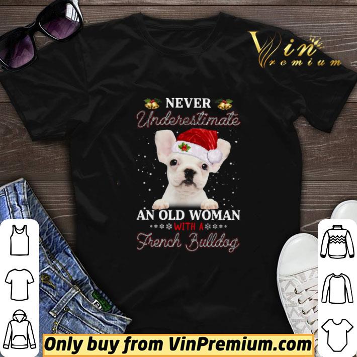 Never Underestimate An Old Woman With A White French Bulldog Merry Christmas shirt sweater