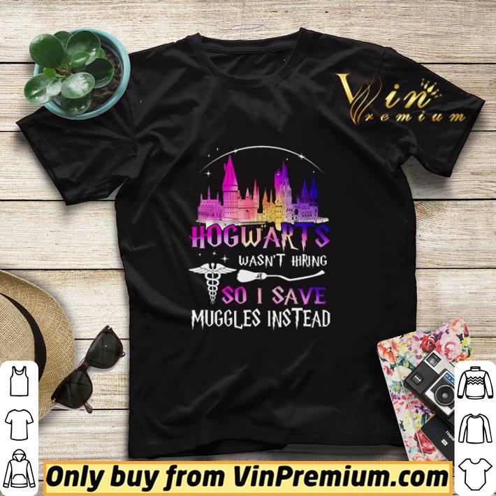 Hogwarts wasn’t hiring so I save muggles instead shirt sweater febd67e7 hogwarts wasn t hiring so i save muggles instead shirt sweater 4 - Hogwarts wasn’t hiring so I save muggles instead shirt sweater