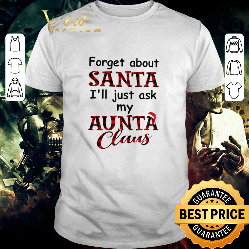 Premium Forget About Santa I’ll Just Ask My Aunta Claus sweater