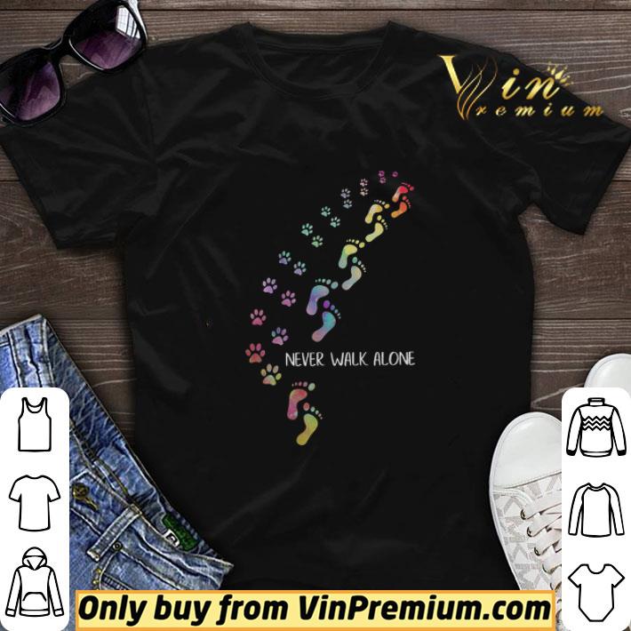 Foot And Paw Dog Never Walk Alone shirt sweater