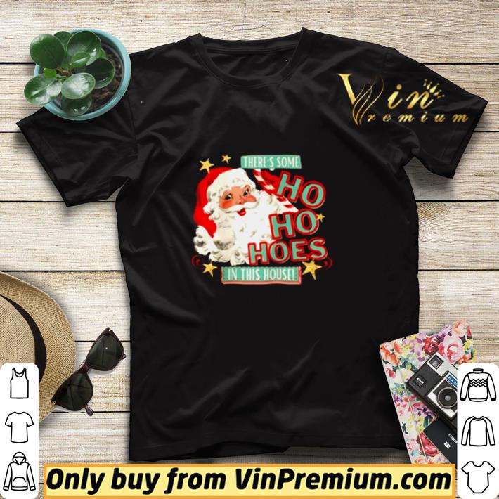 Santa there’s some Ho Ho hoes in this house shirt sweater 1c6b7463 santa there s some ho ho hoes in this house shirt sweater 4 - Santa there’s some Ho Ho hoes in this house shirt sweater