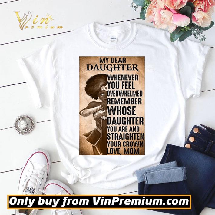Heroine My Dear Daughter Whenever Feel Overwhelmed Remember Whose Daughter shirt sweater
