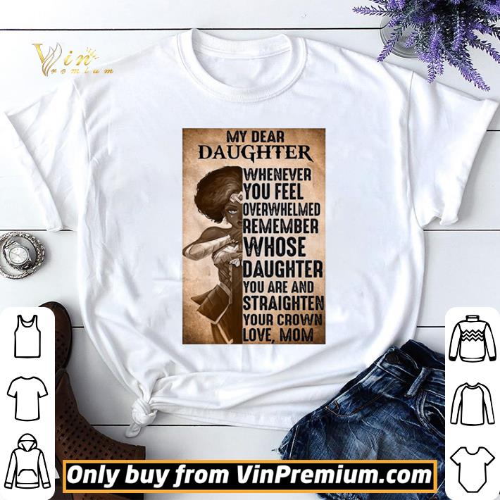 Heroine My Dear Daughter Whenever Feel Overwhelmed Remember Whose Daughter shirt sweater