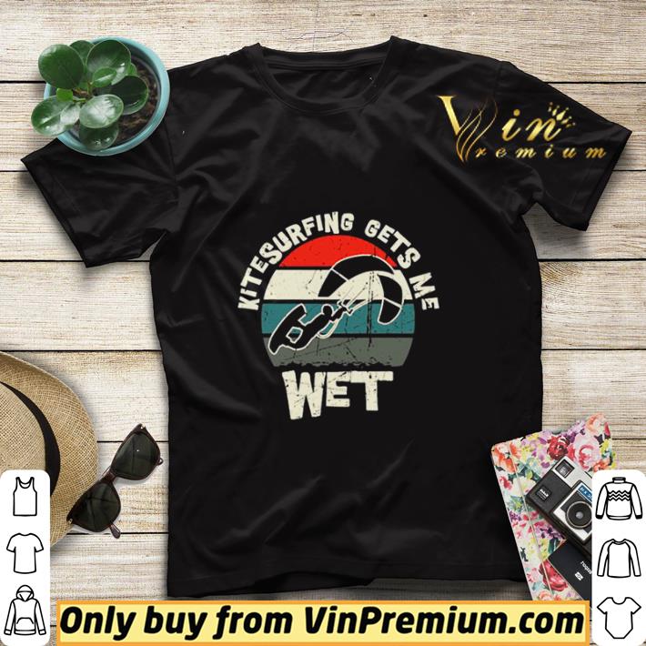 Kite Surfing Gets Me Wet Kitesurfing Vintage shirt sweater 2e10a754 kite surfing gets me wet kitesurfing vintage shirt sweater 4 - Kite Surfing Gets Me Wet Kitesurfing Vintage shirt sweater