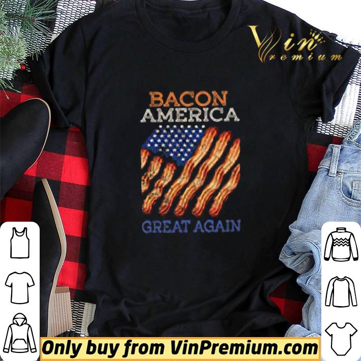 Bacon America Great Again Funny Trump American Flag shirt sweater