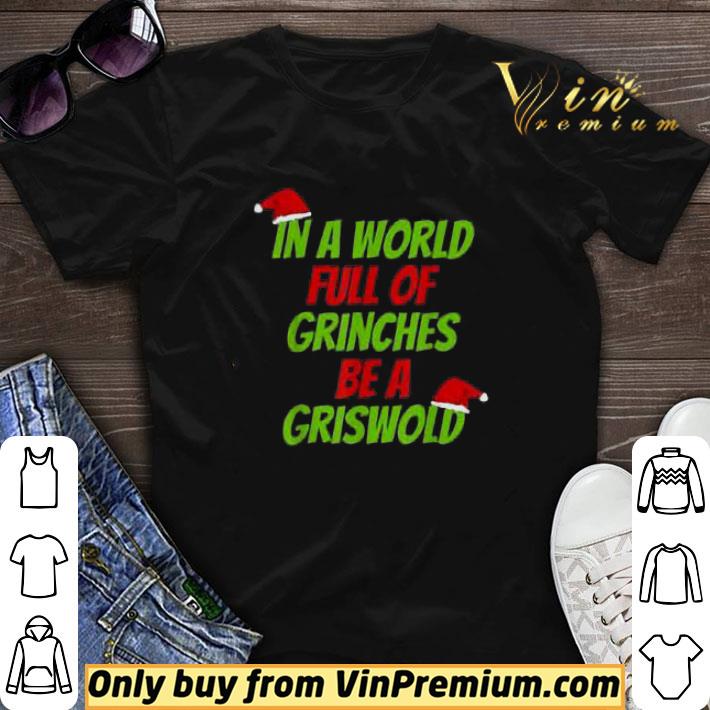 In A World Full Of Grinches Be A Griswold Merry Christmas shirt sweater