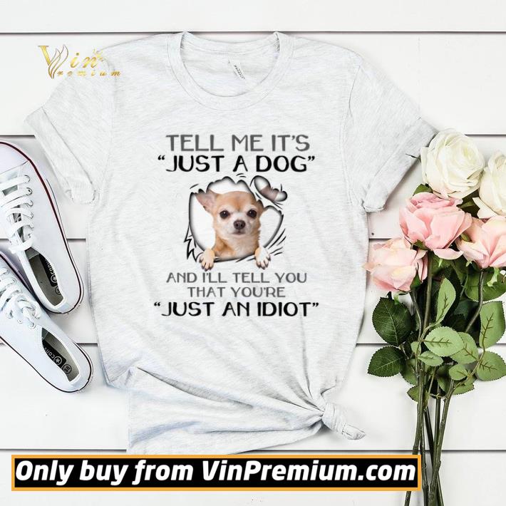 Tell Me It's Just A Chihuahua Dog And I'll Tell You That You're Just An Idiot shirt sweater 31eee0ad tell me it s just a chihuahua dog and i ll tell you that you re just an idiot shirt sweater 4 - Tell Me It's Just A Chihuahua Dog And I'll Tell You That You're Just An Idiot shirt sweater