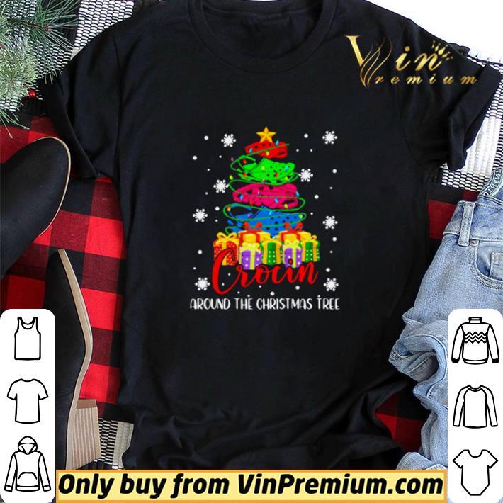 Crocin Around The Christmas Tree shirt sweater