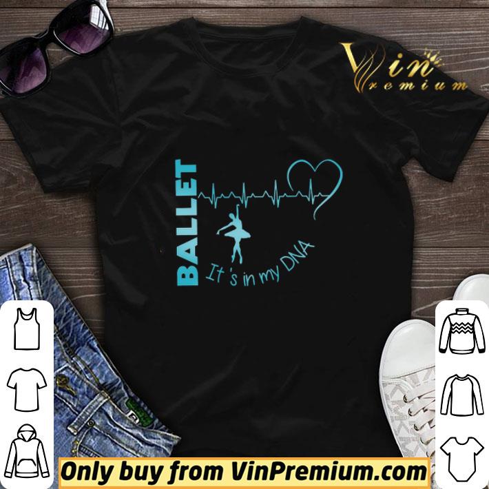 Ballet Heartbeat It's In My Dna shirt sweater