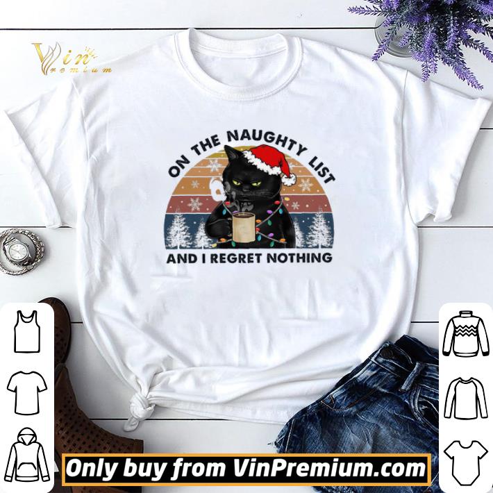 Black Cat Santa Light Christmas On The Naughty List And I Regret Nothing shirt sweater