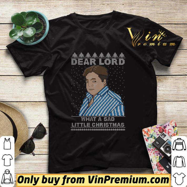 Dear Lord What A Sad Little Christmas shirt sweater 6f9539d6 dear lord what a sad little christmas shirt sweater 4 - Dear Lord What A Sad Little Christmas shirt sweater