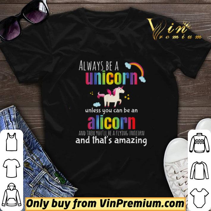 Always Be A Unicorn Unless You Can Be An Alicorn And Then You'll Be A Flying shirt sweater