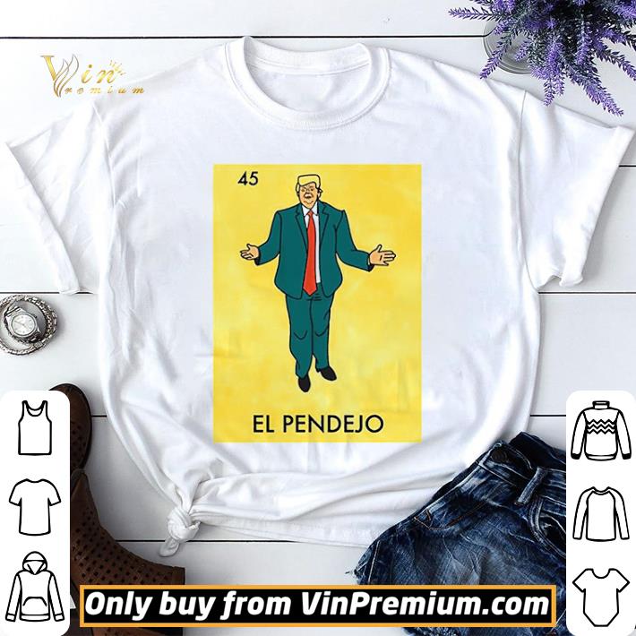 Donald Trump 45 El Pendejo shirt sweater