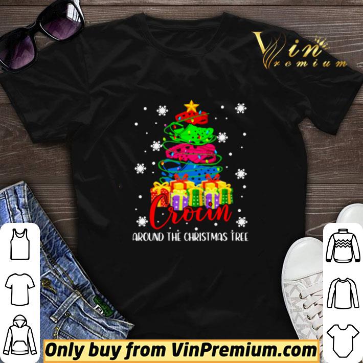 Crocin Around The Christmas Tree shirt sweater