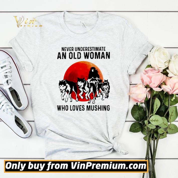 Husky never underestimate an old woman who loves mushing shirt sweater 82f3fac7 husky never underestimate an old woman who loves mushing shirt sweater 4 - Husky never underestimate an old woman who loves mushing shirt sweater