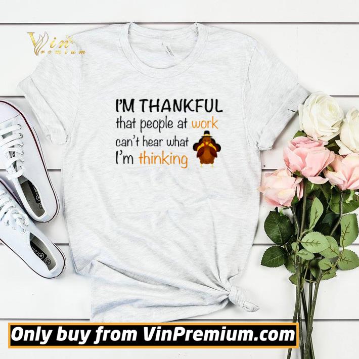 Turkey I’m thankful that people at work can’t hear what I’m thinking shirt sweater 82f3fac7 turkey i m thankful that people at work can t hear what i m thinking shirt sweater 4 - Turkey I’m thankful that people at work can’t hear what I’m thinking shirt sweater