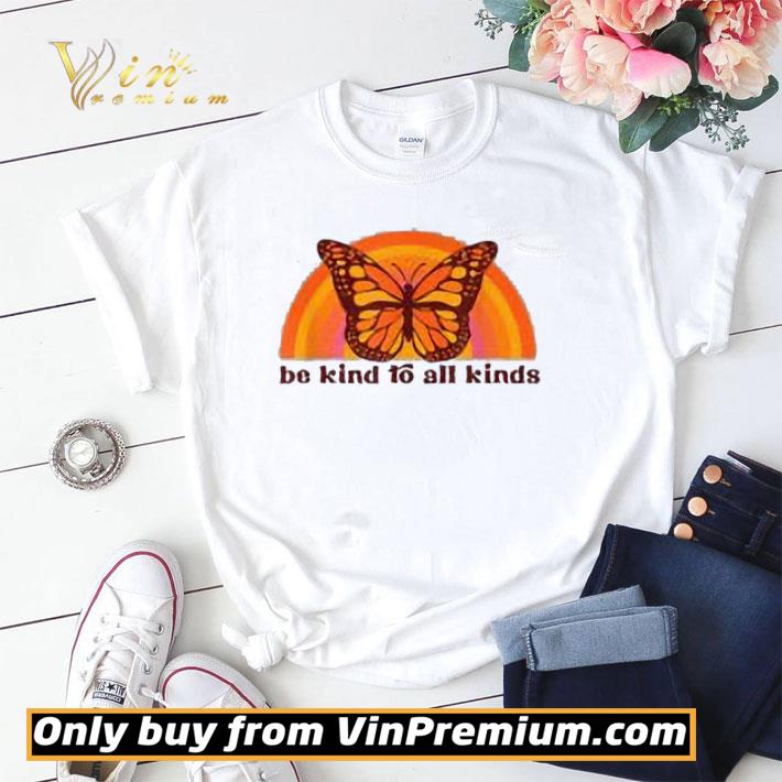 Butterfly Be Kind To All Kinds shirt sweater
