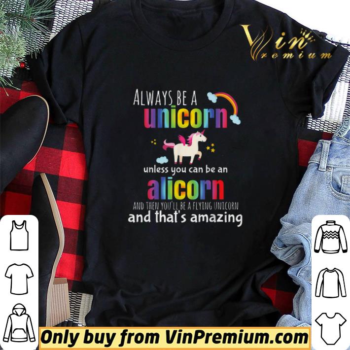 Always Be A Unicorn Unless You Can Be An Alicorn And Then You'll Be A Flying shirt sweater