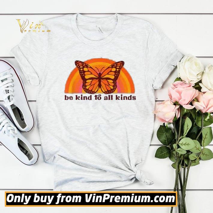 Butterfly Be Kind To All Kinds shirt sweater 91fbc78f butterfly be kind to all kinds shirt sweater 4 - Butterfly Be Kind To All Kinds shirt sweater