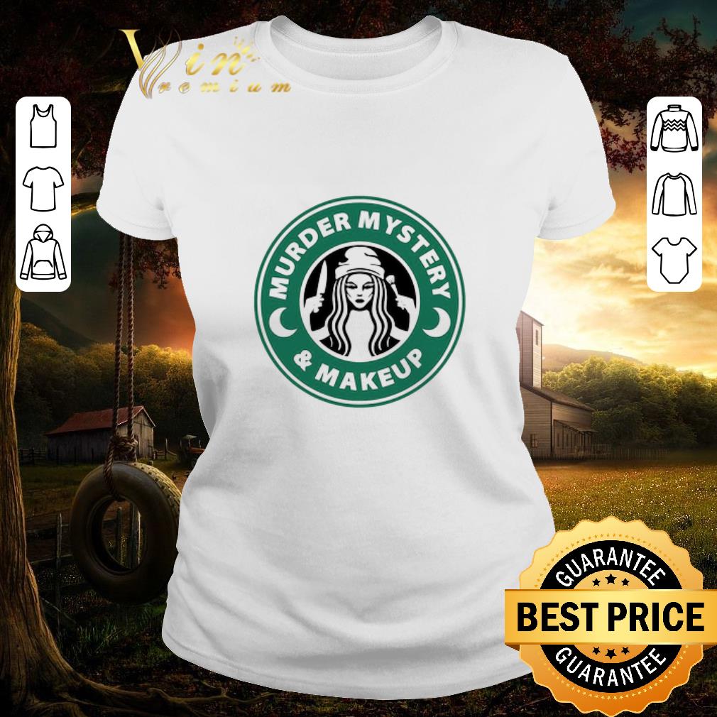 Pretty Starbucks Murder Mystery And Makeup shirt