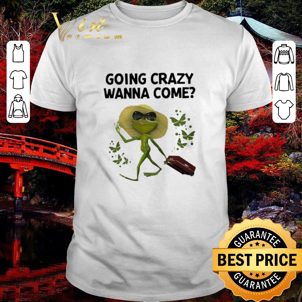 Original Funny Frog Going Crazy Wanna Come shirt