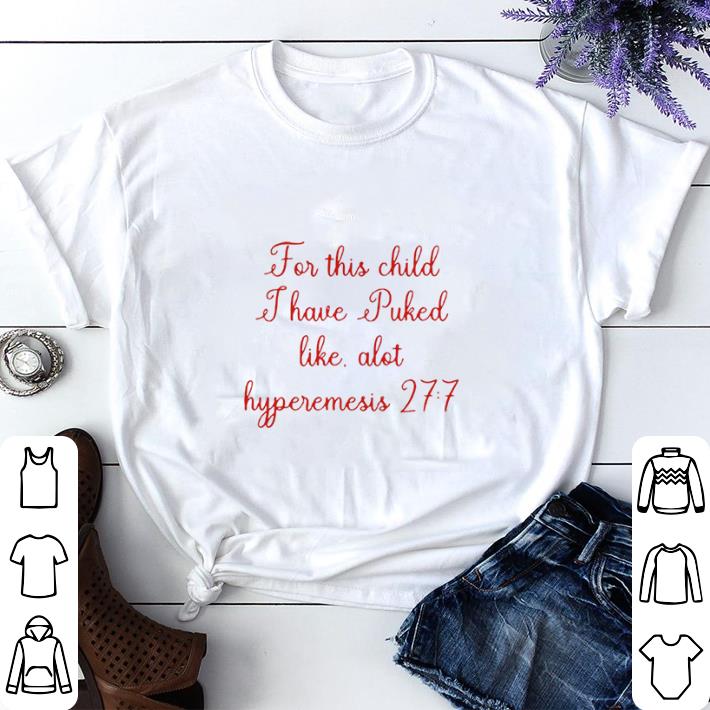 Hot For this child I have puked like alot hyperemesis 27 7 shirt sweater 04fa2ec9 hot for this child i have puked like alot hyperemesis 27 7 shirt sweater 4 - Hot For this child I have puked like alot hyperemesis 27 7 shirt sweater