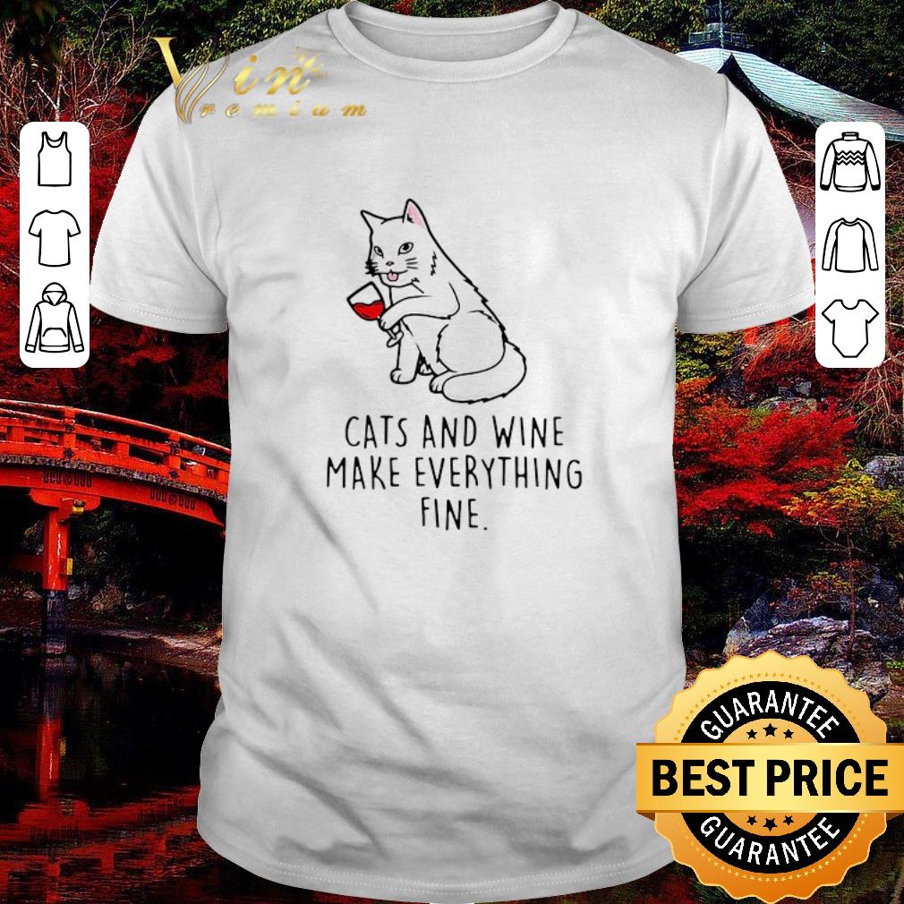 Top Cats And Wine Make Everything Fine shirt