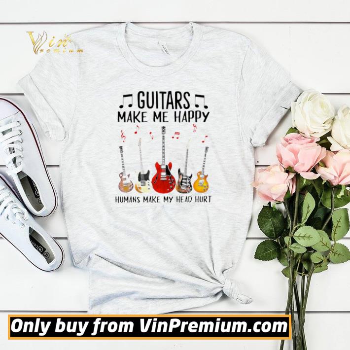 Guitars Make Me Happy Humans Make My Head Hurt shirt sweater 0ffd81e0 guitars make me happy humans make my head hurt shirt sweater 4 - Guitars Make Me Happy Humans Make My Head Hurt shirt sweater