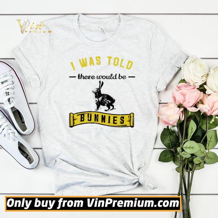 12293bbc i was told there would be bunnies shirt sweater 4 - I Was Told There Would Be Bunnies shirt sweater