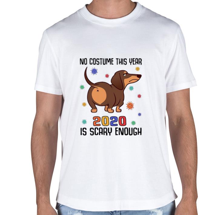 Hot Dachshund No Costume This Year 2020 Is Scary Enough Coronavirus tshirt sweatshirt
