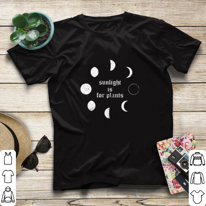 Hot Sunlight is for plants shirt sweater 13d09b1a hot sunlight is for plants shirt sweater 4 - Hot Sunlight is for plants shirt sweater