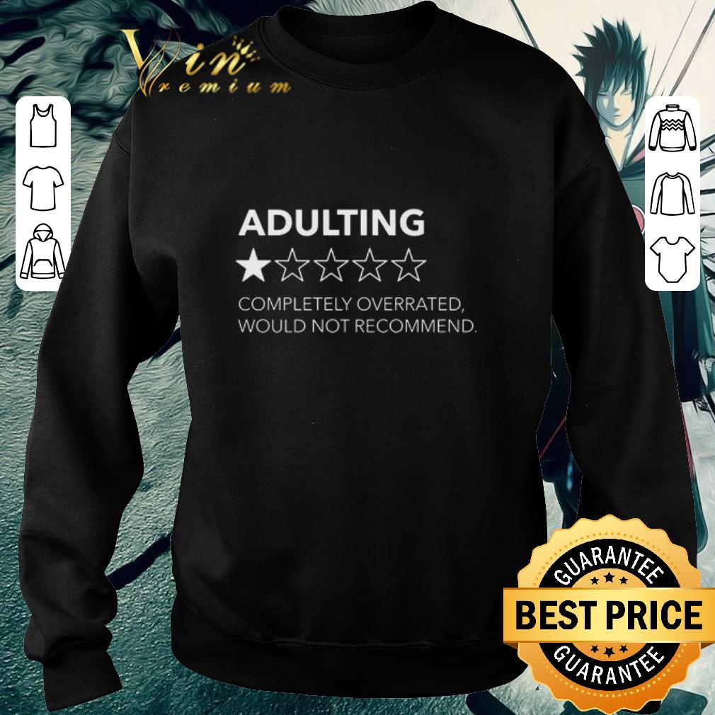 Premium Adulting Completely Overrated Would Not Recommend shirt 15a57cb2 premium adulting completely overrated would not recommend shirt 4 - Premium Adulting Completely Overrated Would Not Recommend shirt