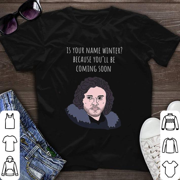 Hot Is Your Name Winter Because Youll Be Coming Soon shirt sweater
