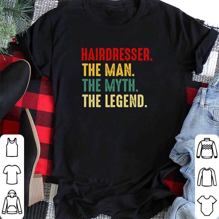 Hot Hairdresser the man the myth the legend shirt sweater