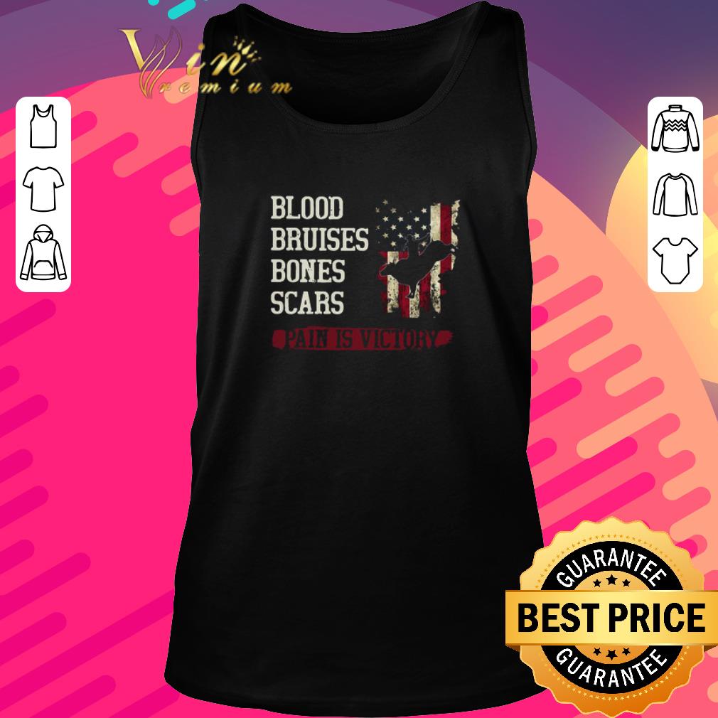 Premium Blood Bruises Bones Scars Pain Is Victory shirt