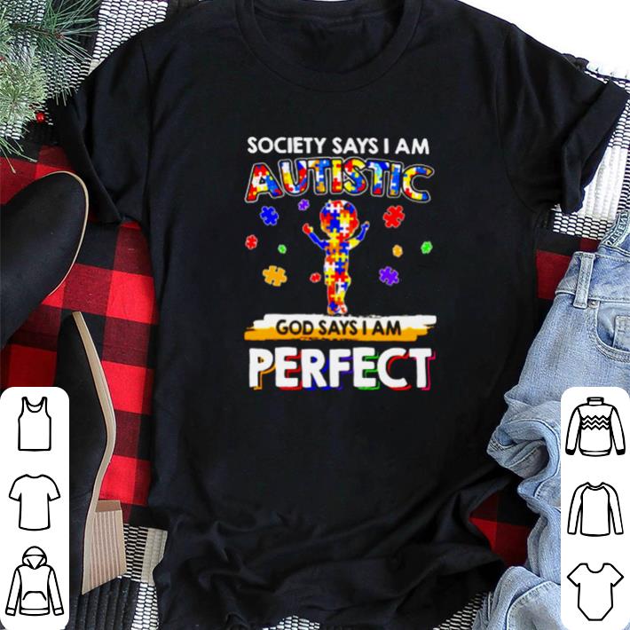 Pretty Society says I am Autistic God says I am perfect shirt sweater