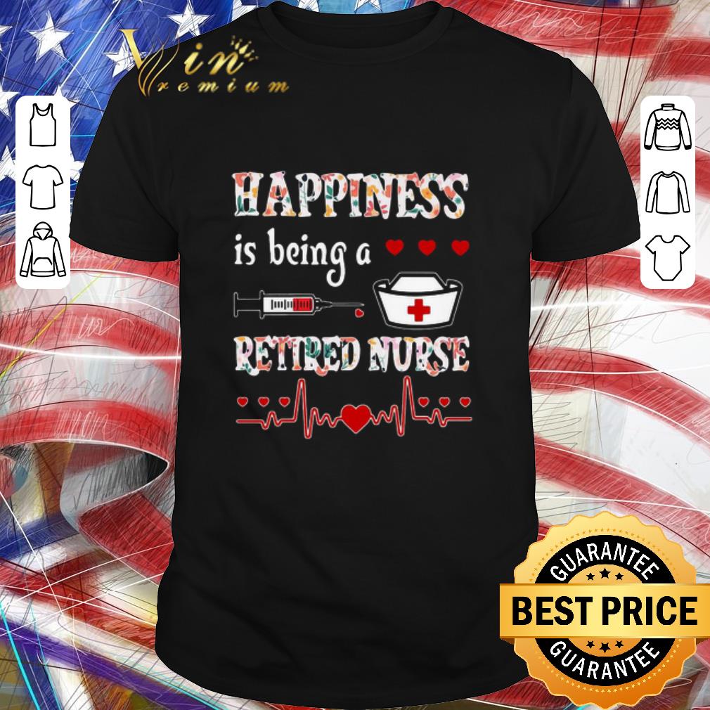 Funny Happiness Is Being A Retired Nurse shirt